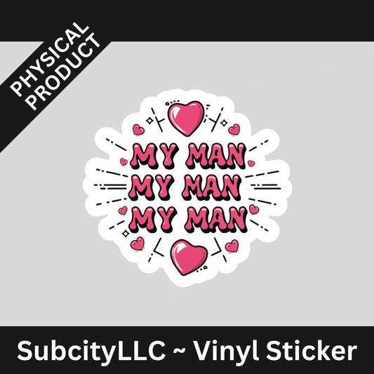 3" My Man My Man My Man Valentines Day Vinyl Water Proof Sticker