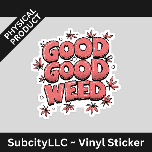 3" Pink Good Good Weed Vinyl Water Proof Sticker
