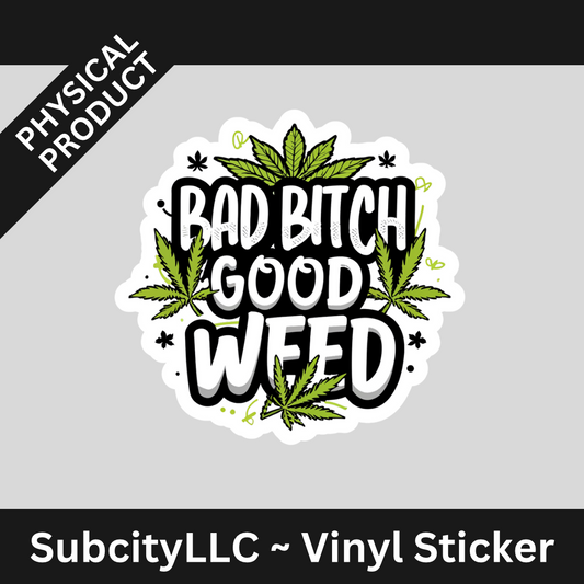 3" Bad Bitch Good Weed 4/20 Vinyl Water Proof Sticker